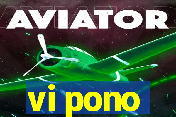 vi pono