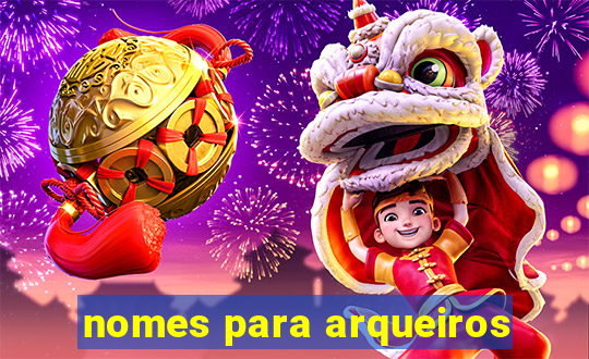 nomes para arqueiros