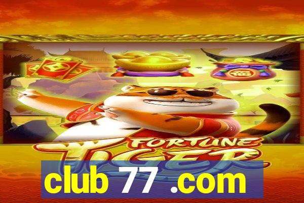 club 77 .com