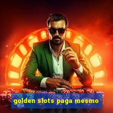 golden slots paga mesmo