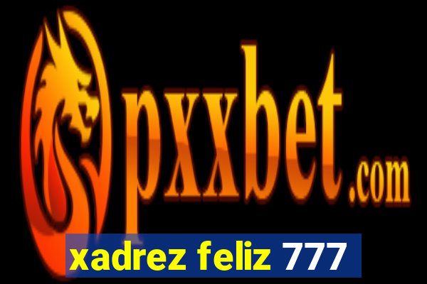 xadrez feliz 777