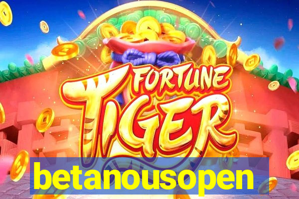 betanousopen