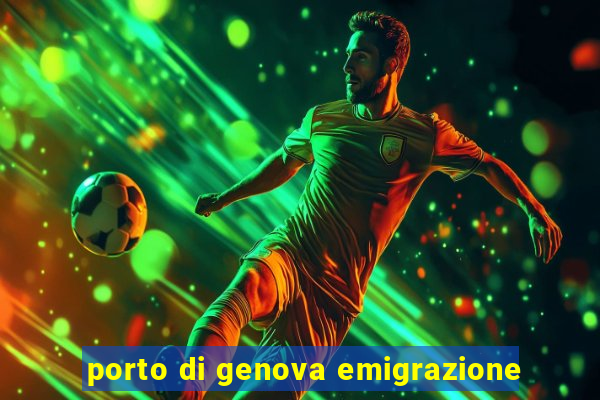 porto di genova emigrazione