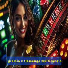 gremio x flamengo multicanais
