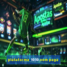 plataforma 1010.com paga
