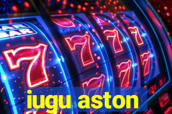 iugu aston