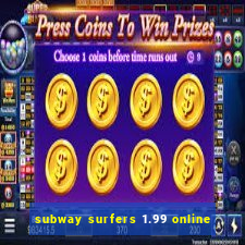 subway surfers 1.99 online