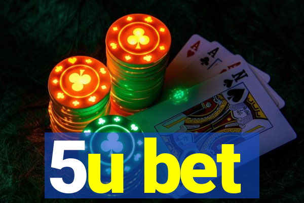 5u bet