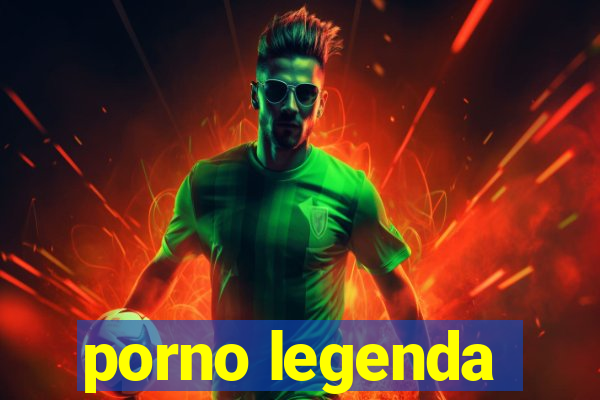 porno legenda