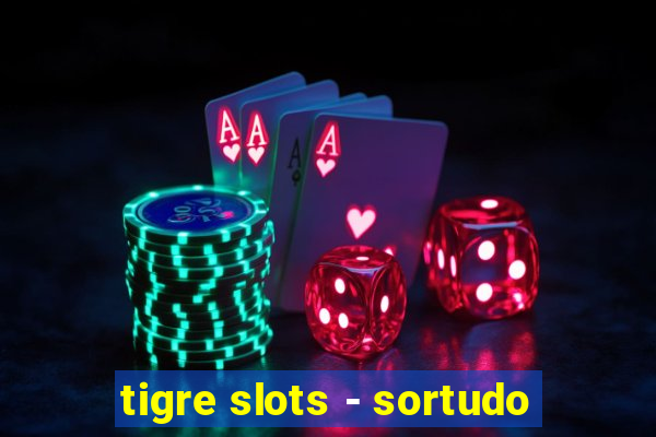 tigre slots - sortudo