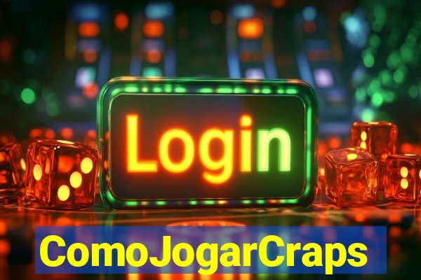 ComoJogarCraps