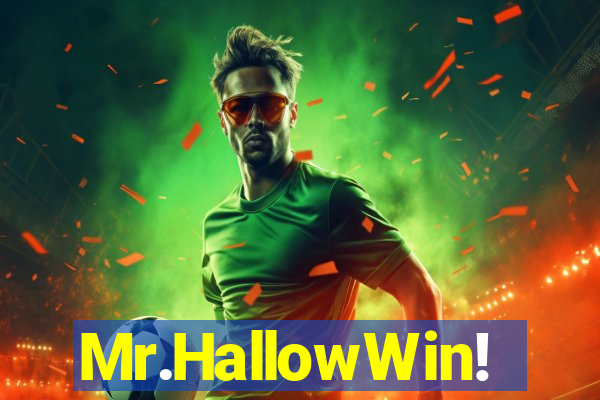 Mr.HallowWin!