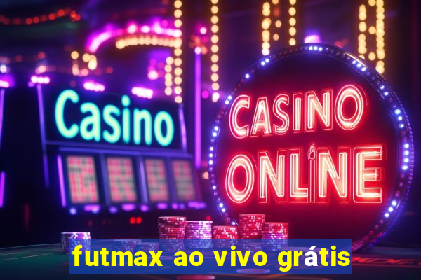 futmax ao vivo grátis