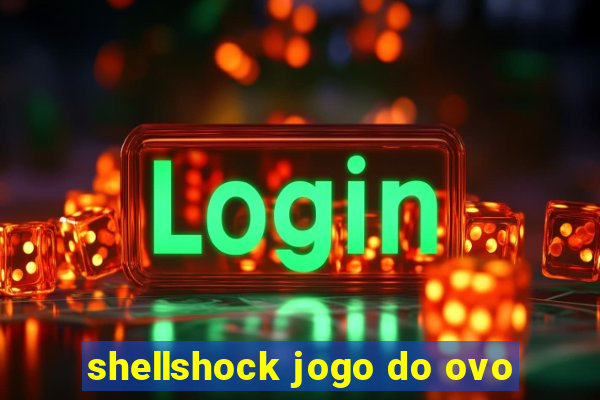 shellshock jogo do ovo