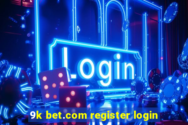 9k bet.com register login