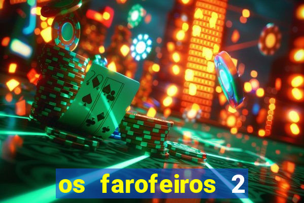 os farofeiros 2 rede canais