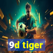 9d tiger