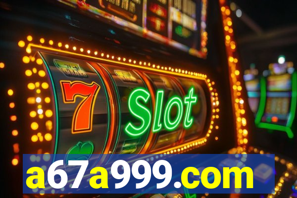a67a999.com
