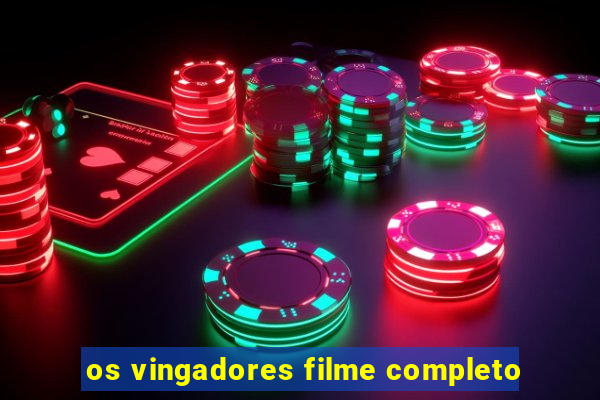 os vingadores filme completo