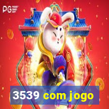 3539 com jogo