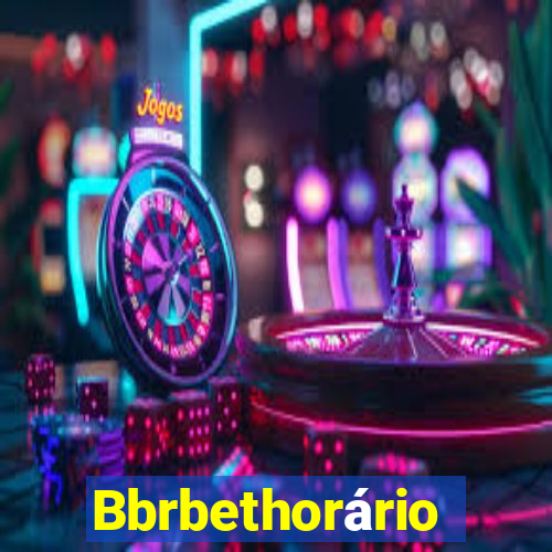 Bbrbethorário