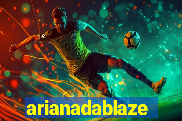 arianadablaze