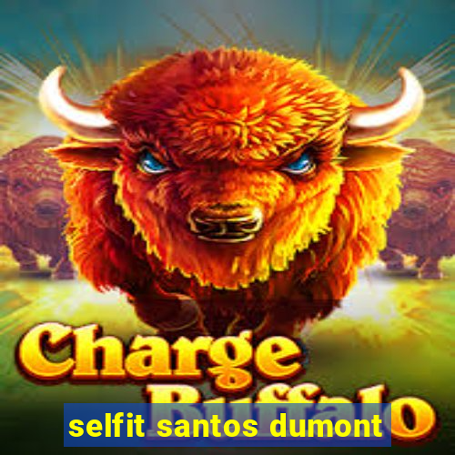 selfit santos dumont