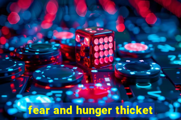fear and hunger thicket