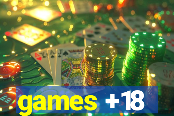 games +18