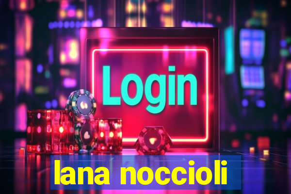 lana noccioli