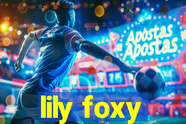 lily foxy