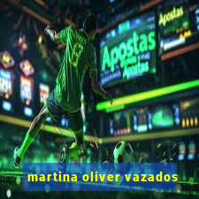 martina oliver vazados