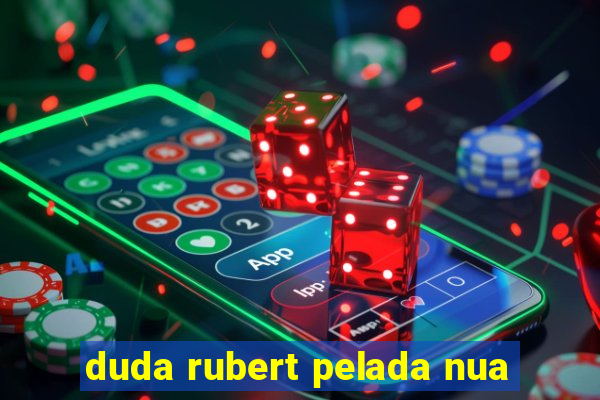 duda rubert pelada nua