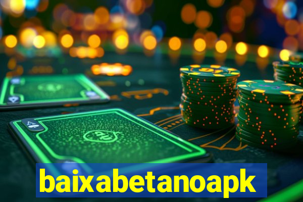 baixabetanoapk