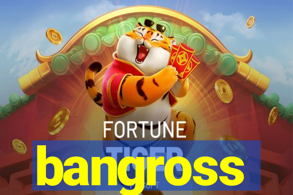 bangross