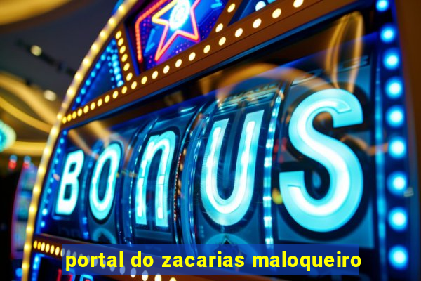 portal do zacarias maloqueiro