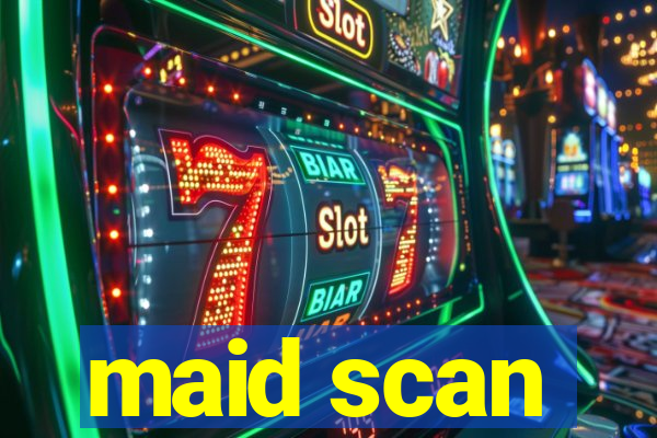 maid scan