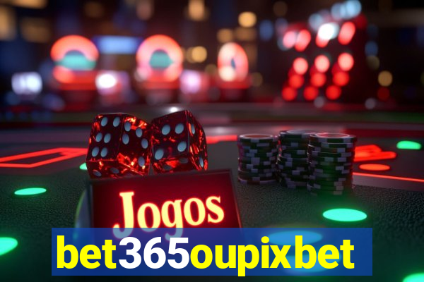 bet365oupixbet