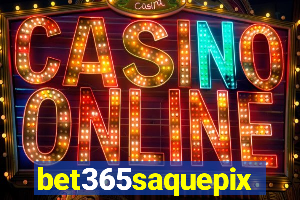 bet365saquepix