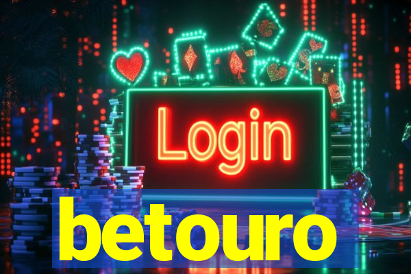 betouro