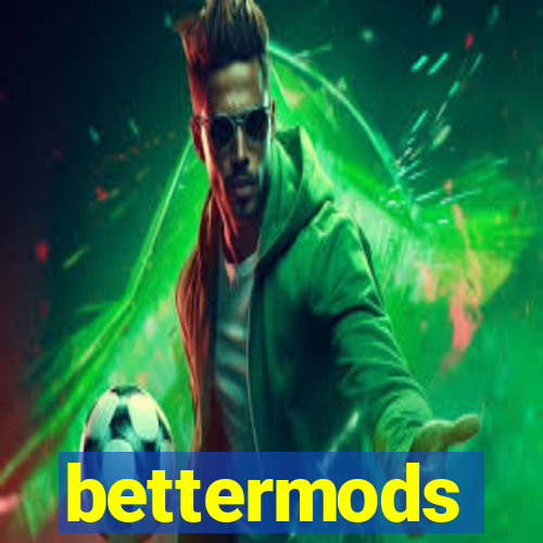 bettermods