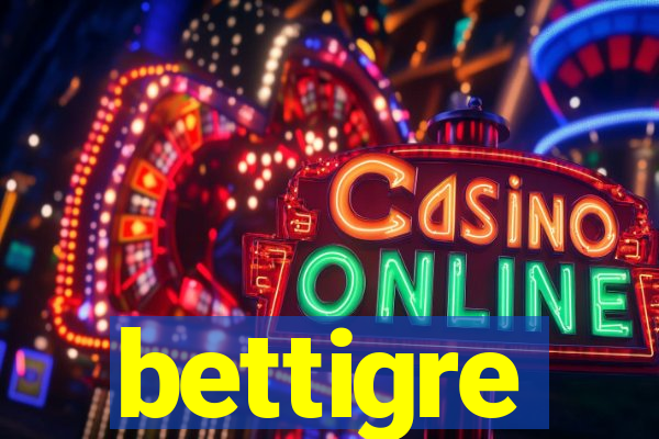 bettigre