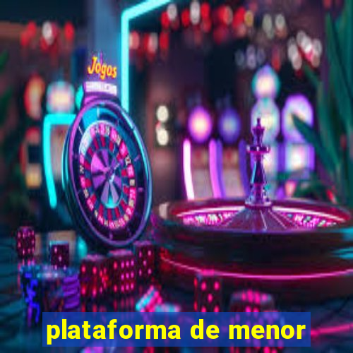 plataforma de menor