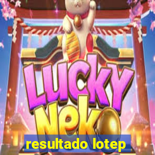 resultado lotep