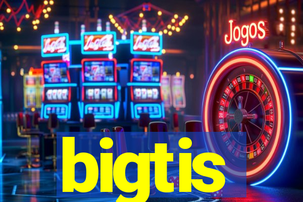 bigtis