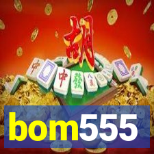 bom555