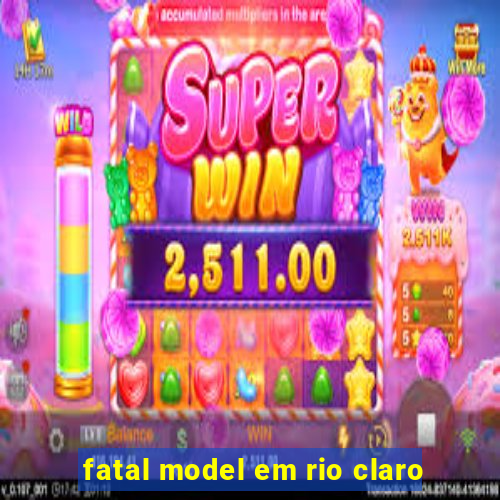 fatal model em rio claro