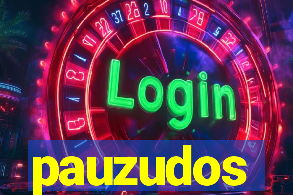 pauzudos