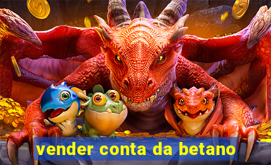 vender conta da betano