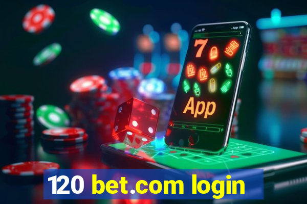 120 bet.com login